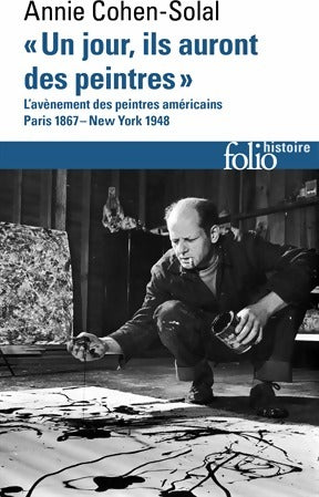 «Un jour, ils auront des peintres» - Annie Cohen-Solal - Folio Histoire - Livre