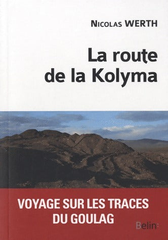La route de la Kolyma - Nicolas Werth - Belin GF - Livre