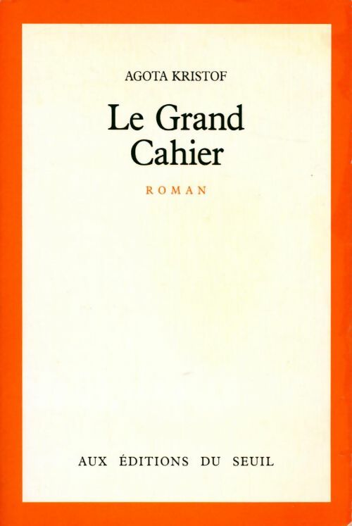 Le grand cahier - Agota Kristof - Seuil GF - Livre