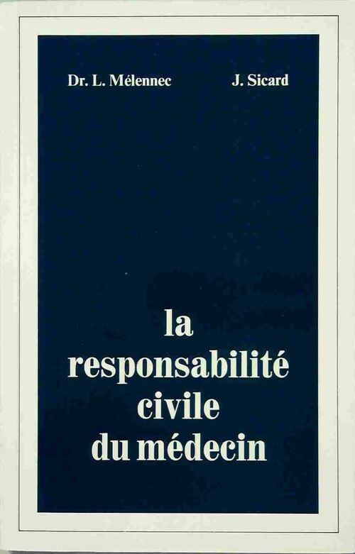 La responsabilité civile du médecin - Louis Mélennec - Parke-davis GF - Livre