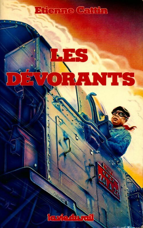 Les dévorants / La fin des dévorants - Etienne Cattin - La vie du rail GF - Livre