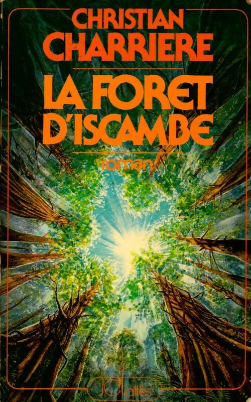 La forêt d'Iscambe - Christian Charrière - Lattès GF - Livre