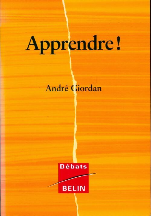 Apprendre ! - André Giordan - Débats - Livre