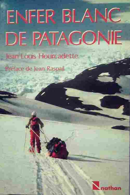 Enfer blanc en Patagonie - Jean-Louis Hourcadette - Nathan GF - Livre