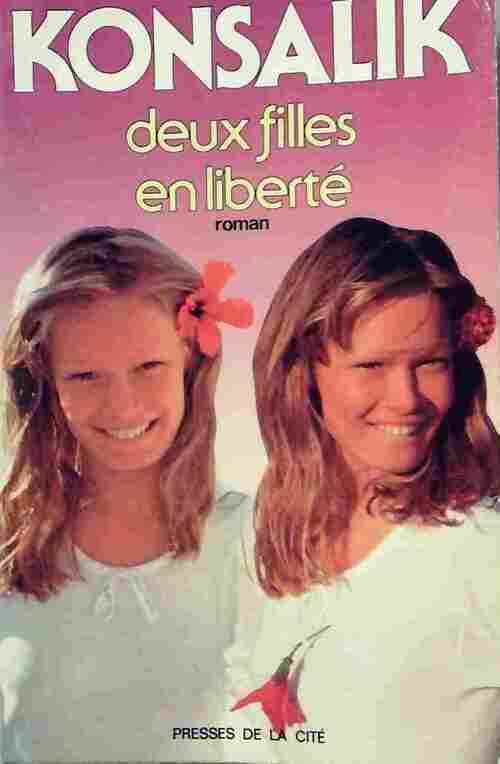 Deux filles en liberté - Heinz G. Konsalik - Romans - Livre