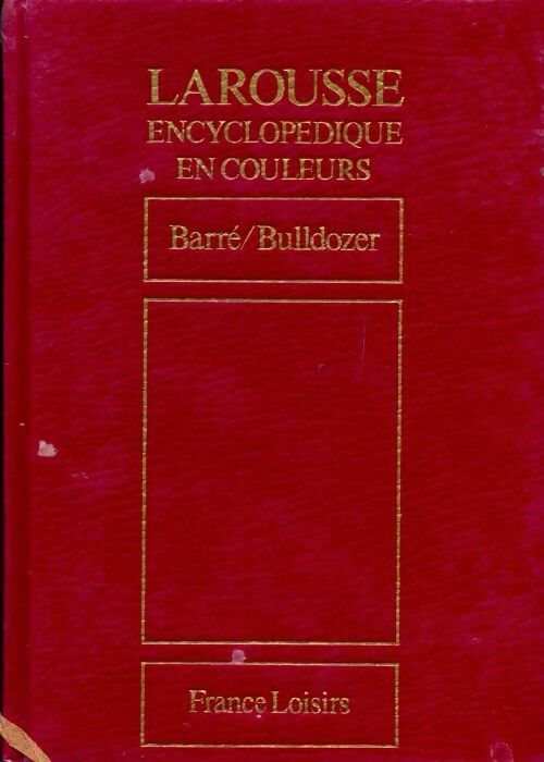 Larousse encyclopédique en couleurs Tome III : Barré / Bulldozer - Inconnu - Larousse encyclopédique en couleurs - Livre