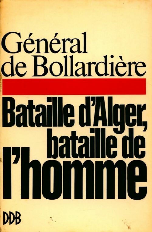 Bataille d'Alger, bataille de l'Homme - Général De Bollardière - Desclée GF - Livre