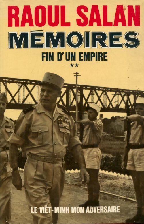 Memoires. Fin d'un empire Tome II : Le viêt-minh, mon adversaire octobre 1946-octobre 1954. - Raoul Salan - Presses de la Cité GF - Livre