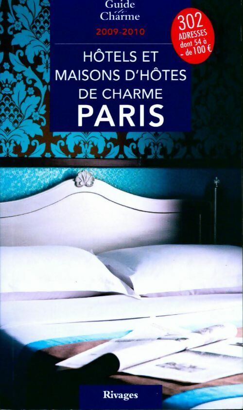 Hôtels de charme à Paris 2009 - 2010 - Collectif - Guide de charme - Livre