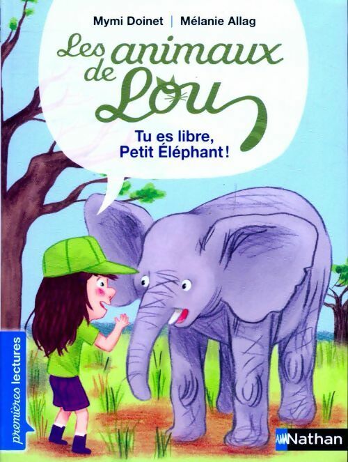 Les animaux de Lou : Tu es libre petit Éléphant ! - Mymi Doinet - Premières lectures - Livre