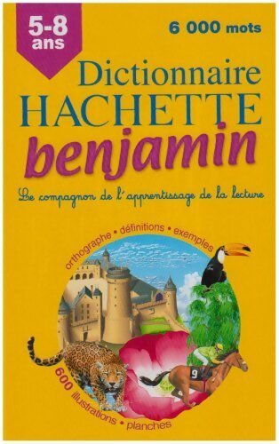 Dictionnaire Hachette benjamin : CP-CE 5-8 ans - Collectif - Hachette Education GF - Livre