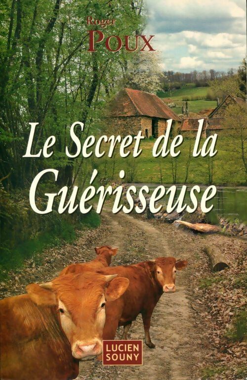 Le secret de la guérisseuse - Roger Poux - Souny GF - Livre