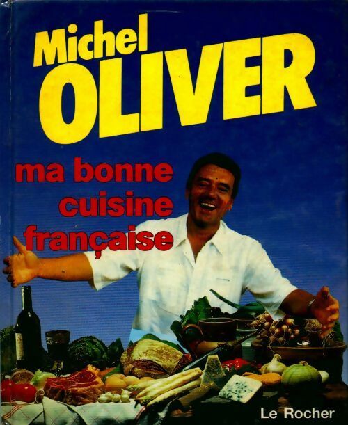 Ma bonne cuisine française - Michel Oliver - Rocher GF - Livre