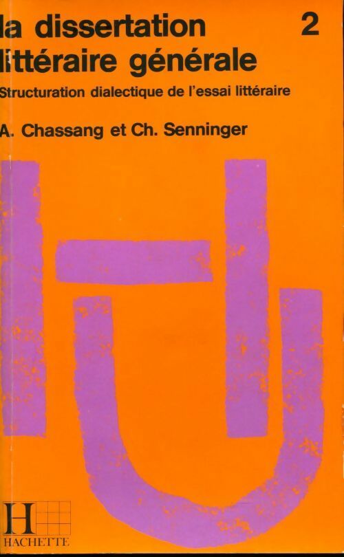 La dissertation littéraire générale Tome II - Arsène Chassang - Hachette université - Livre