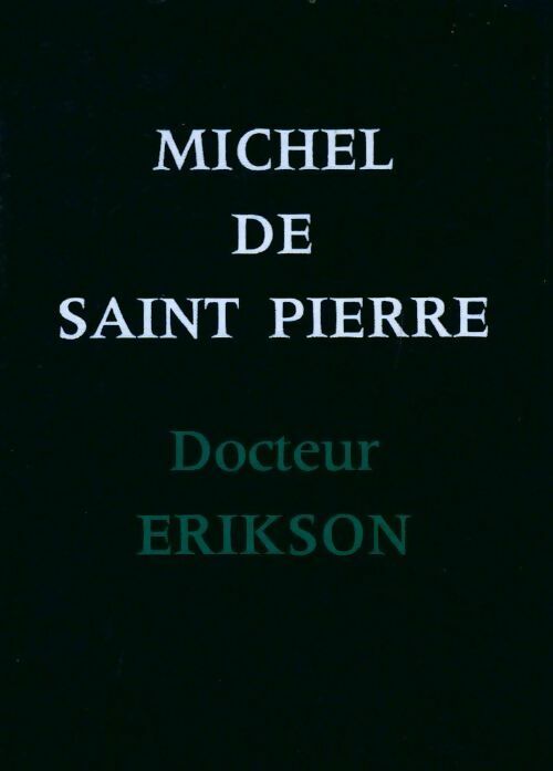 Docteur Erikson - Michel De Saint Pierre - Le cercle du nouveau livre - Livre