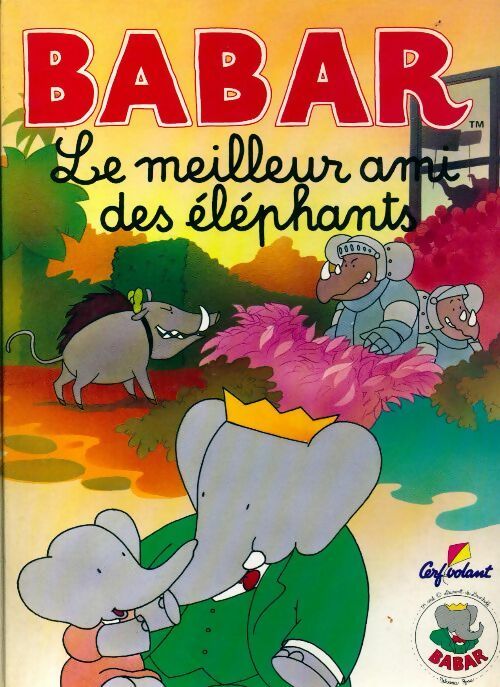 Babar Le meilleur ami des éléphants - Inconnu ; Brunhoff - Babar - Livre