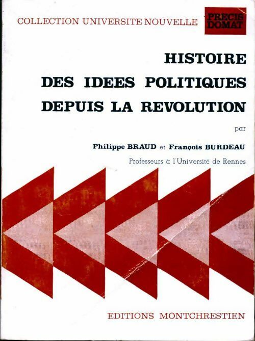 Histoire des idées politiques depuis la révolution - F. Burdeau ; Braud - Précis Domat - Livre
