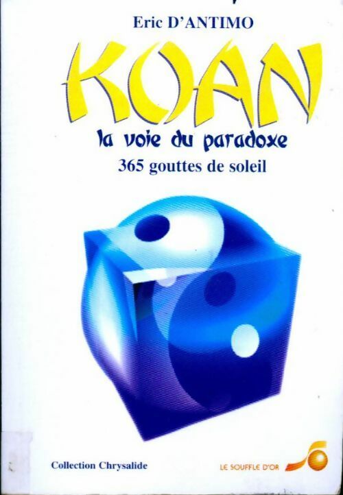 Koan. La voie du paradoxe 365 gouttes de soleil - Eric D'antimo - Chrysalide - Livre