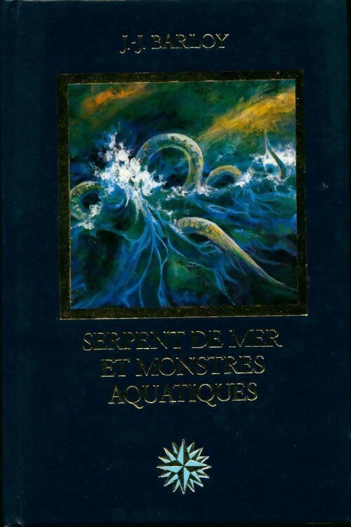 Serpent de mer et monstres aquatiques - Jean-Jacques Barloy - Crémille GF - Livre