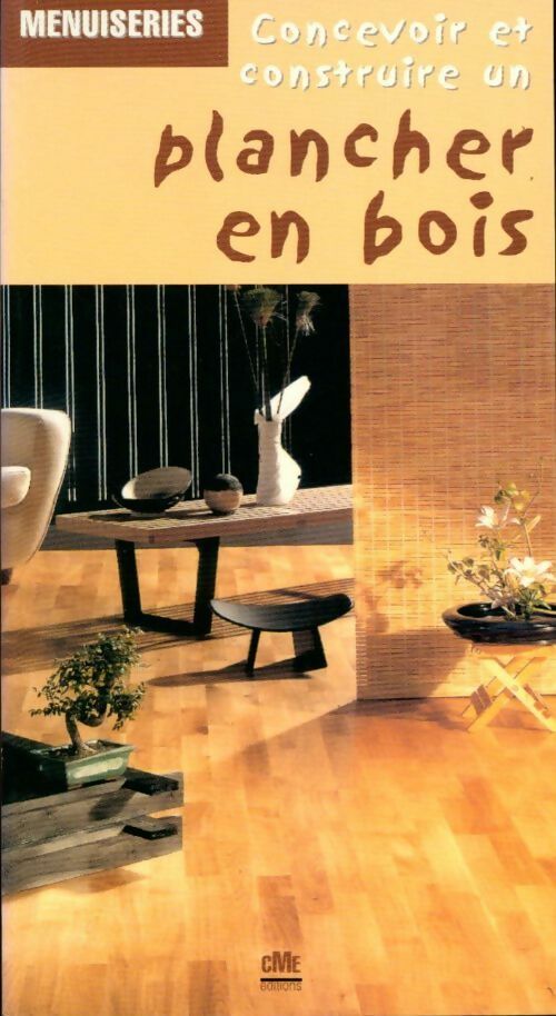 Concevoir et construuire un plancher en bois - Collectif - CME GF - Livre