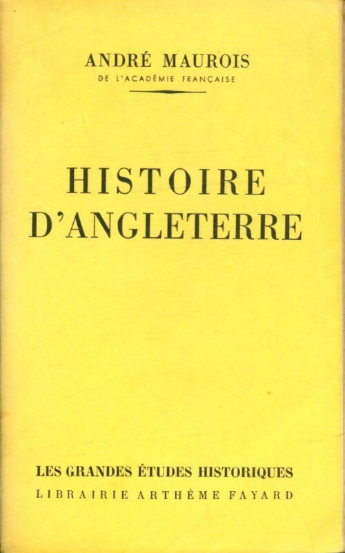 Histoire d'Angleterre - André Maurois - Les grandes études historiques - Livre