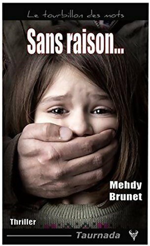 Sans raison... - Mehdy Brunet - Le tourbillon des mots - Livre