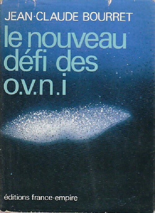 Le nouveau défi des OVNI - Jean-Claude Bourret - France-Empire GF - Livre