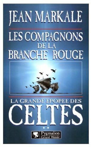 La grande épopée des celtes Tome II : Les compagnons de la branche rouge - Jean Markale - Pygmalion GF - Livre