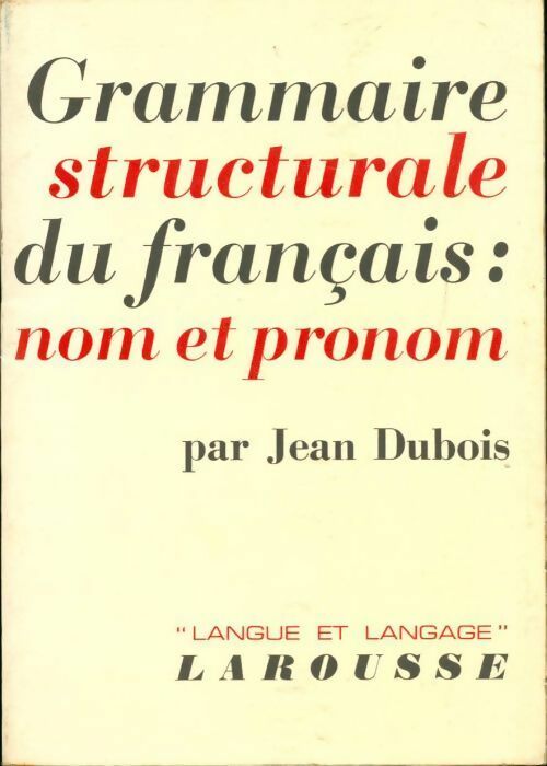 Grammaire structurale du français : Nom et pronom - Jean Dubois - Langue et langage - Livre