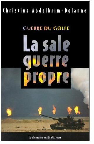 Guerre du golfe. La sale guerre propre - Christine Abdelkrim-Delanne - Cherche Midi GF - Livre