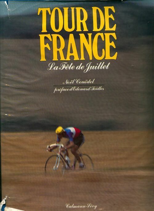Tour de France. La fête de juillet - Noël Couëdel - Calmann-Lévy GF - Livre