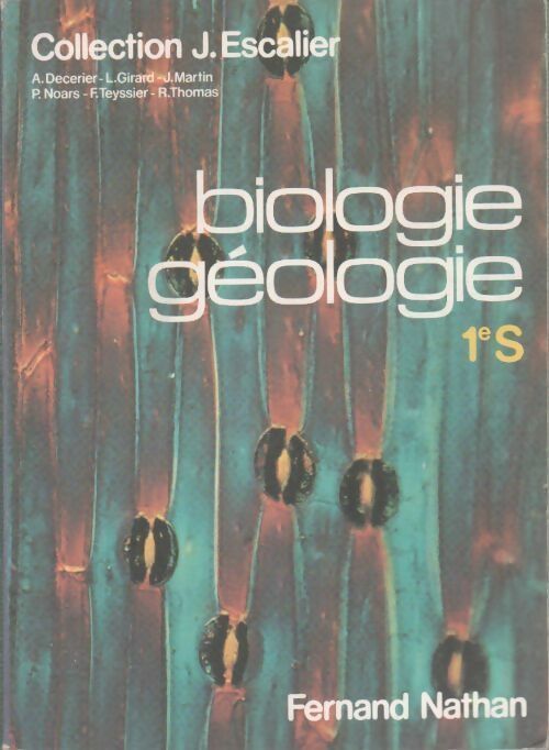 Biologie geologie 1ère S - Collectif - J. Escalier - Livre