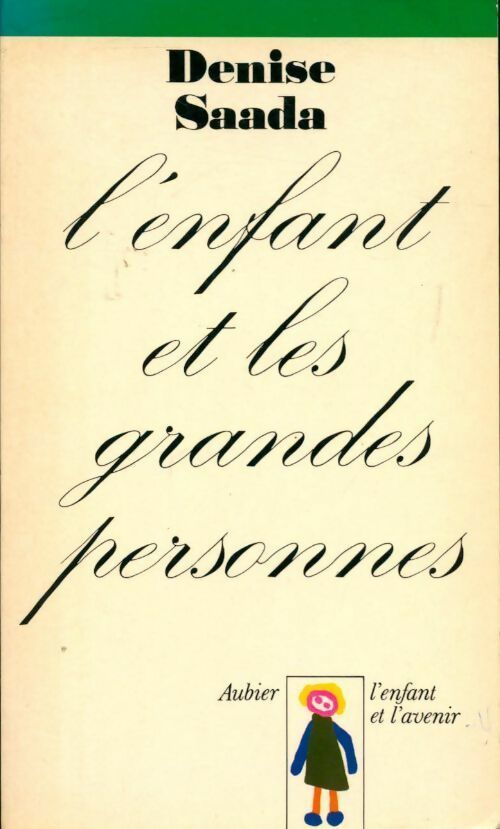 L'enfant et les grandes personnes - Denise Saada - L'enfant et l'avenir - Livre