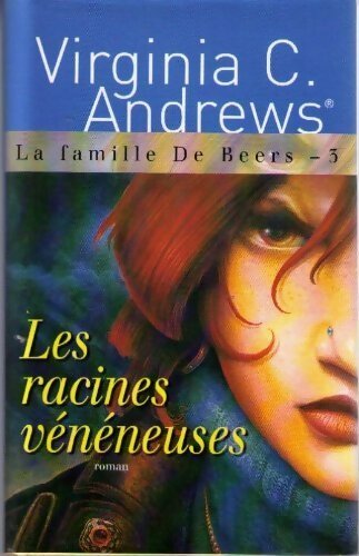 La famille De Beers Tome III : Les racines vénéneuses - Virginia Cleo Andrews - France Loisirs GF - Livre