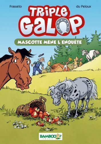 Triple galop Tome I : Mascotte mène l'enquête - Benoït Du Peloux - Triple galop - Livre