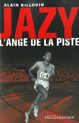 Jazy. L'ange de la piste - Alain Billouin - Prolongations GF - Livre