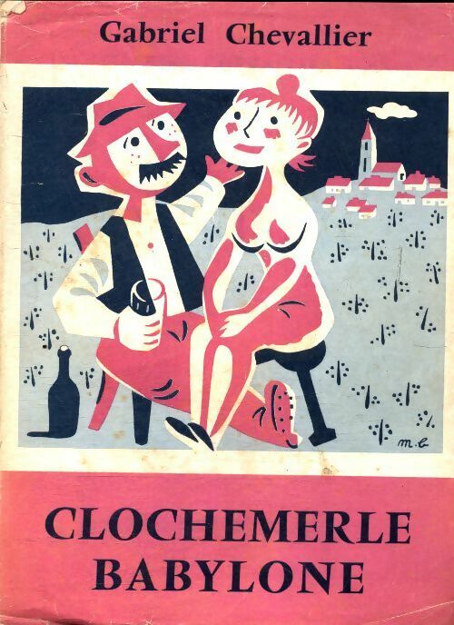 Clochemerle Babylone - Gabriel Chevallier - Le quadrige d'Apollon - Livre