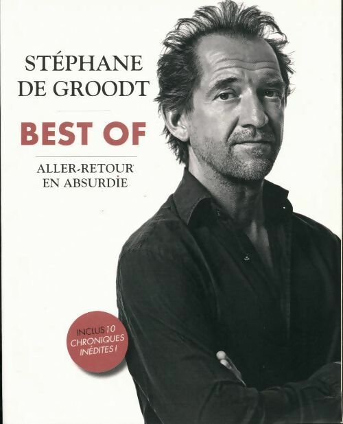 Best of. Aller-retour en absurdie - Stéphane De Groodt - Noyelles GF - Livre