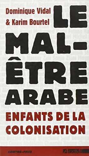 Le mal-être arabe. Enfants de la colonisation - Dominique Vidal - Contre-feux - Livre