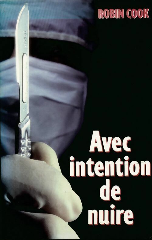 Avec intention de nuire - Robin Cook ; Cook Robin. - France Loisirs GF - Livre