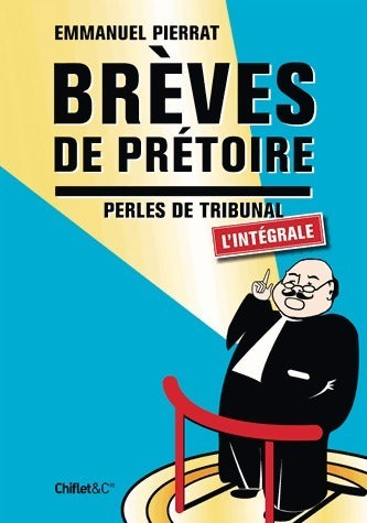 Brèves de prétoire l'intégrale - Emmanuel Pierrat - Chiflet GF - Livre