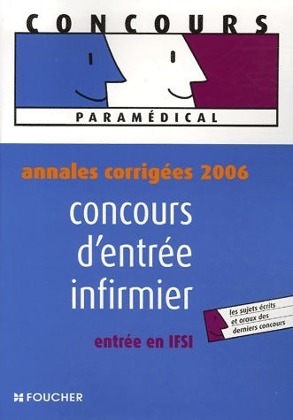 Concours d'entrée infirmier. Annales corrigées 2006. Entrée en IFSI - Joanne Balivère - Concours paramédical - Livre