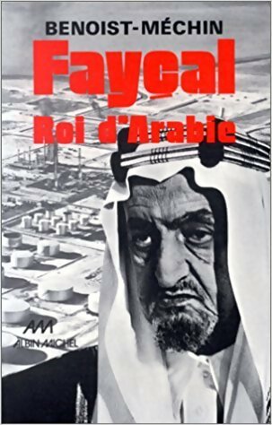 Fayçal, roi d'Arabie - Jacques Benoist-Méchin - Albin Michel GF - Livre