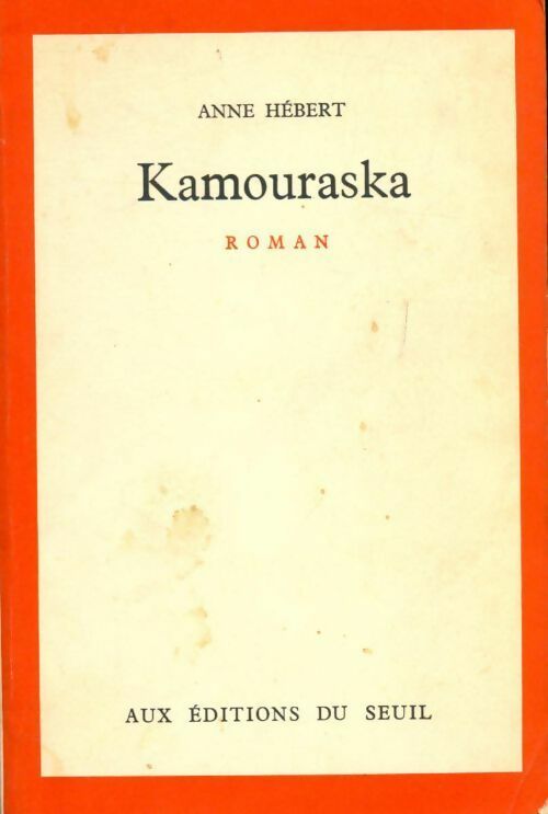 Kamouraska - Anne Hébert - Seuil GF - Livre