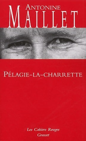 Pélagie-la-Charrette - Antonine Maillet - Les Cahiers Rouges - Livre