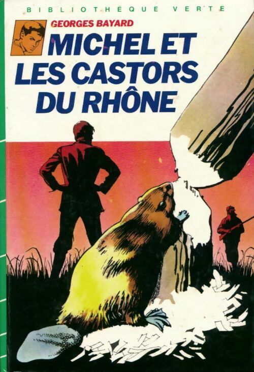 Michel et les castors du Rhône - Georges Bayard - Bibliothèque verte (3ème série) - Livre