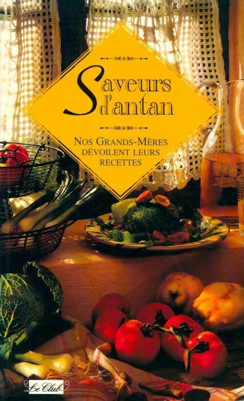 Saveurs d'antan. Nos grands-mères dévoilent leurs recettes - Collectif - Mango pratique - Livre