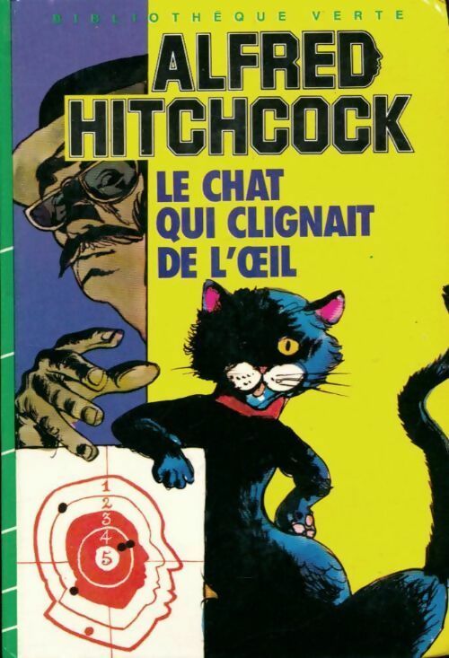 Le chat qui clignait de l'oeil - Alfred Hitchcock - Bibliothèque verte (3ème série) - Livre