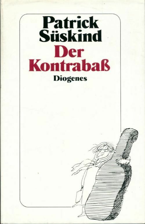 Der kontrebass - Patrick Süskind - Diogenes - Livre
