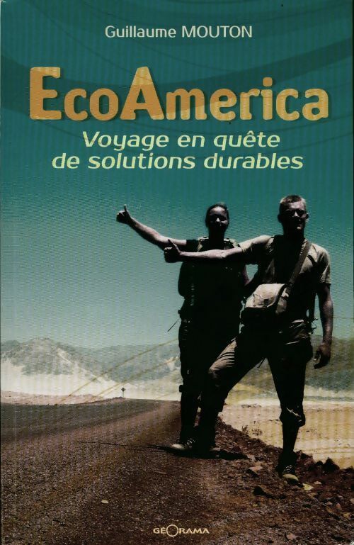 EcoAmerica. Voyage en quête de solutions durables - Guillaume Mouton - Géorama GF - Livre